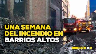  Panorama tras una semana del incendio en Barrios Altos #CONEXIONRPP | DESPACHO