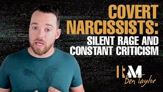 Covert Narcissists: Silent Rage and Constant Criticism