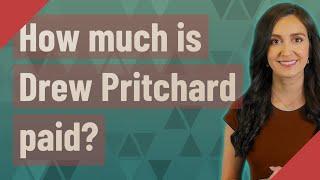 How much is Drew Pritchard paid?