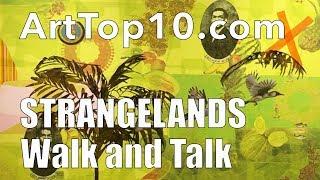 STRANGELANDS - Walk and Talk with Curator Rosalind Davis and ArtTop10.com Founder Robert Dunt