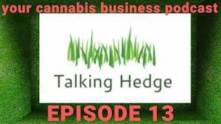 Talking Hedge, cannabis business EPISODE 13 (2019)