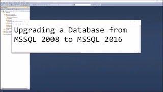 Upgrade a Database from Microsoft SQL 2008 to Microsoft SQL 2016