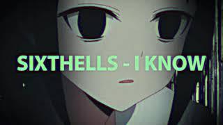 Sixthells - I Know