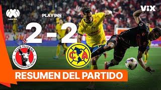 Club Tijuana 2-2 América -Goles y Resumen | Liga Mx -AP2024 - Play Inn | ViX