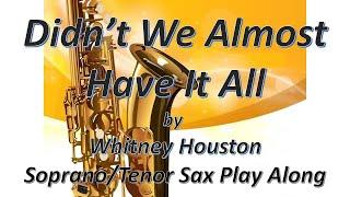 Soprano Sax Karaoke - Didn't We Almost Have It All Soprano