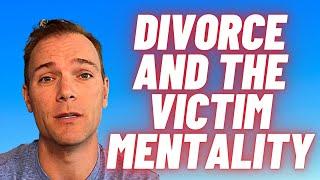 Divorce and the victim mentality