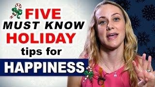 5 Must Know Holiday Tips for Happiness! | Kati Morton