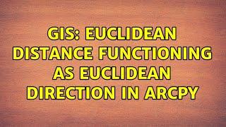 GIS: Euclidean Distance functioning as Euclidean Direction in Arcpy