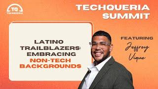 TQ Summit 2024: Latino Trailblazers - Embracing Non Tech Backgrounds