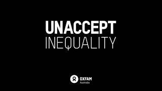 #UNACCEPT INEQUALITY- Oxfam Australia