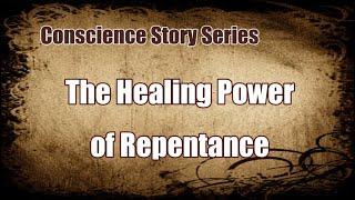 《Conscience Story Series》The Healing Power of Repentance