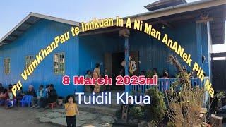 Tuidil Khua Pu Vum Khan Pau te Innkuan In A Ni Man uh An A Nekpih Na. 8 March 2025ni