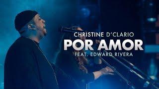 Christine D'Clario (Ft. Edward Rivera) - Por Amor