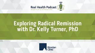 Exploring Radical Remission with Dr. Kelly Turner, PhD