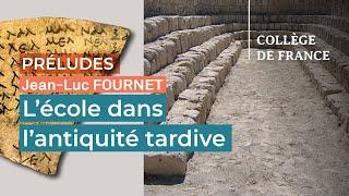 L'école dans l'antiquité tardive - Jean-Luc Fournet