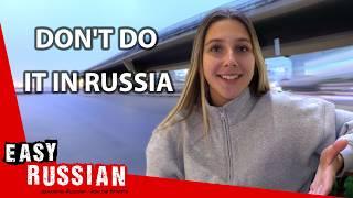 3 Things Not To Do In Russia | Easy Russian 92