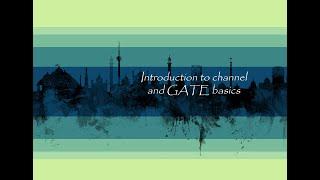 Introduction to channel and GATE  Architecture basics