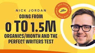 Nick Jordan Going from 0 to 1.5m Organics Views/Month