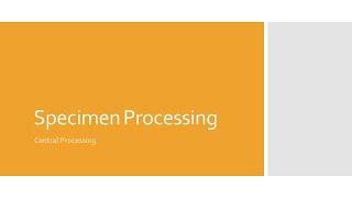 Specimen Processing: Central Processing