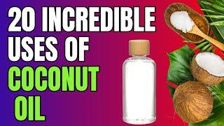 20 INCREDIBLE uses of COCONUT OIL That Will Change Your Life!