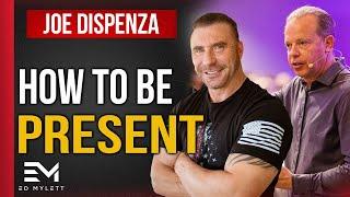 How to LIVE in the MOMENT and be PRESENT | Dr. Joe Dispenza