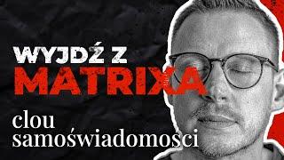 Clou samoświadomości: przebudź się i wyjdź z MATRIXA! | Inteligencja emocjonalna