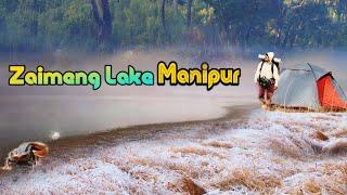 Zaimeng lake Manipur || Rarest Lake in Manipur || Manipur tourist attraction || camping and trekking