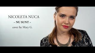 Nicoleta Nuca - Nu sunt  (cover by Mary G)