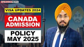 CANADA ADMISSION POLICY MAY 2025 | STUDY VISA UPDATES 2024 | USA CANADA UK