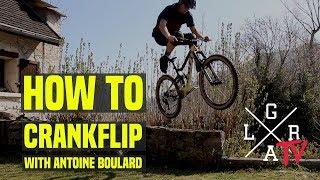 HOW TO CRANKFLIP With Antoine Boulard | Loose Riders TV