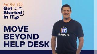 How to Move Beyond the Help Desk | IT Career Advancement