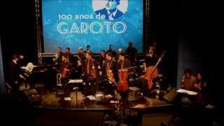 Celebrando Garoto (Suíte de Abertura) - OSRJ (Orquestra de Solistas do Rio de Janeiro)