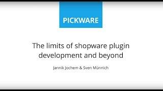 Pickware Talk | SCD 2017 – The limits of Shopware plugin development and beyond