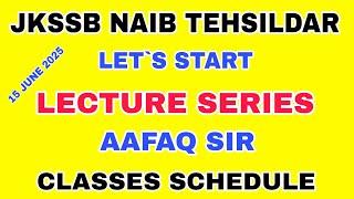 JKSSB 2025 NAIB TEHSILDAR LECTURE SERIES - LET US START by AAFAQ SIR - CLASSES FOR THIS WEEK