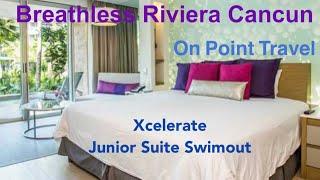 Breathless Riviera Cancun.  Xcelerate Junior Suite Swimout. On Point Travel