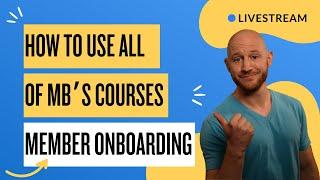 LIVE - Getting Started with ALL of MB's Courses (Technical Explanations & Q&A)