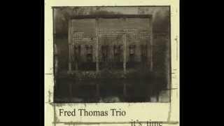 Fred Thomas (Jazz Trio) - It's Time