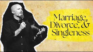 Marriage, Divorce and Singleness | Daniel Grothe | New Life Church