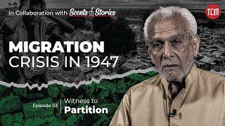 Forgotten Sacrifices of Migrants | Witness to Partition | Episode 3