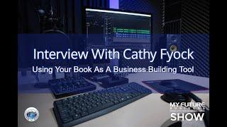 My Future Business Interview with CATHY FYOCK