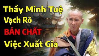 Thầy Minh Tuệ vạch rõ bản chất của việc xuất gia | Quán Trọ Nhân Sinh