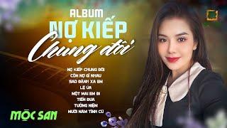 Mộc San Acoustic || Tuyển Tập Những Tình Khúc Buồn Nhất || Album Acoustic “ Nợ Kiếp Chung Đôi”