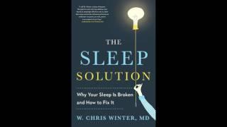 The Sleep Solution: Why Your Sleep is Broken and How to Fix It