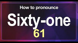 Sixty-one (61) Pronunciation Correctly in English , How to Pronounce 61 in American English