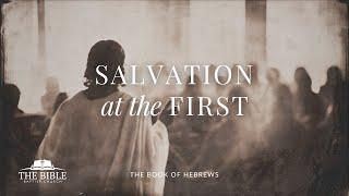 Salvation at the First | Hebrews - Lesson 26