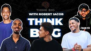 #52 Think Big | How To Make 8 figures In Airbnb W/ Robert Iacob