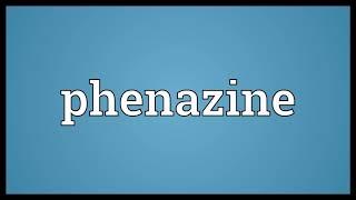 meaning of phenazine #meaning #education