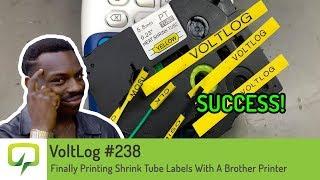 Voltlog #238 - Finally Printing Shrink Tube Labels With A Brother Printer