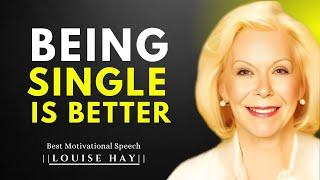 ||LOUISE HAY|| 6 Reasons Why Life is Better When You Are Single. #louisehay