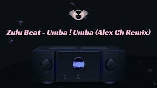 Zulu Beat - Umba ! Umba (Alex Ch Remix)